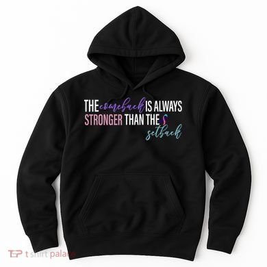 Thyroid Cancer The Comeback Is Always Stronger Than The Setback Hoodie