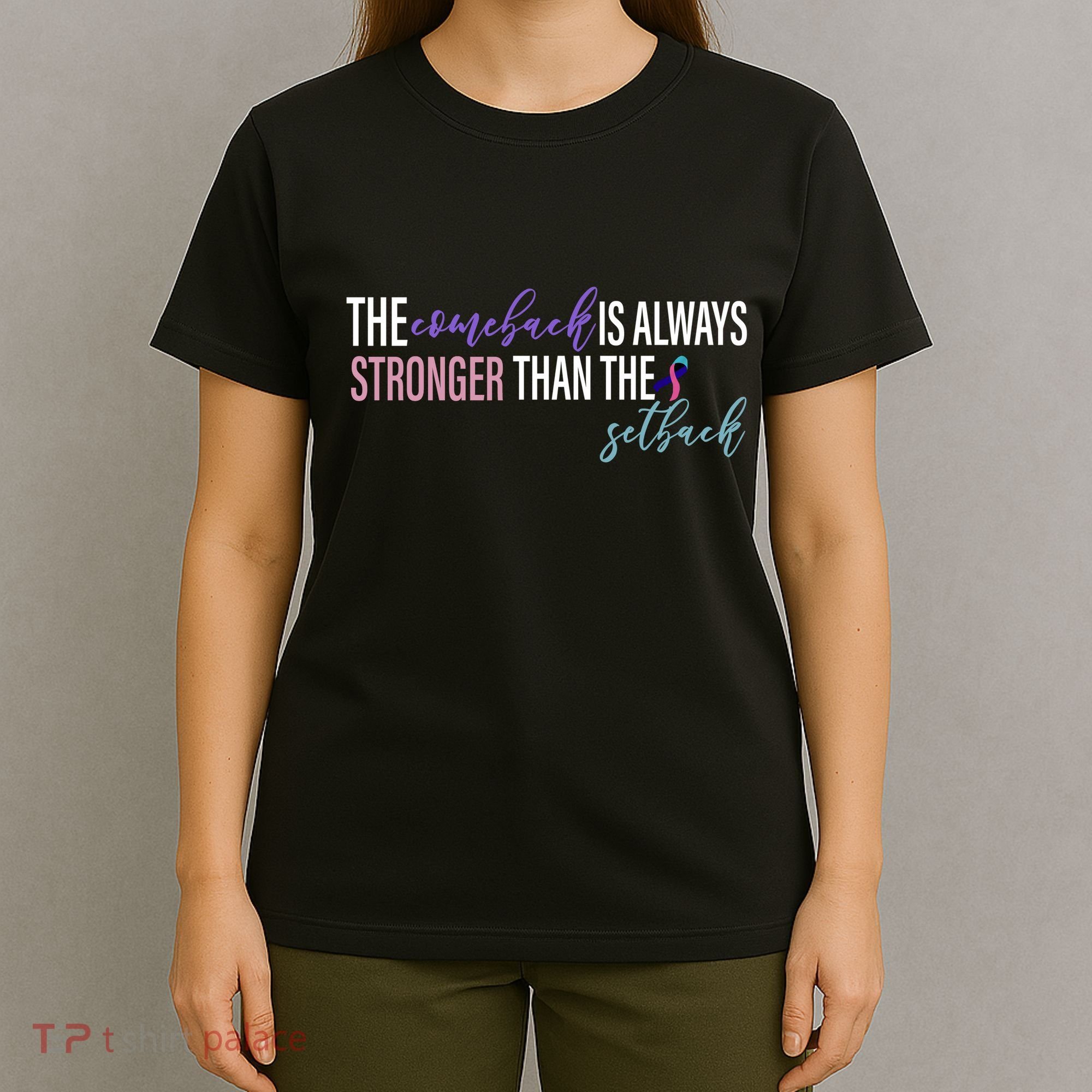 Thyroid Cancer The Comeback Is Always Stronger Than The Setback T-Shirt
