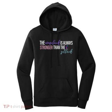 Thyroid Cancer The Comeback Is Always Stronger Than The Setback Women's Hoodie