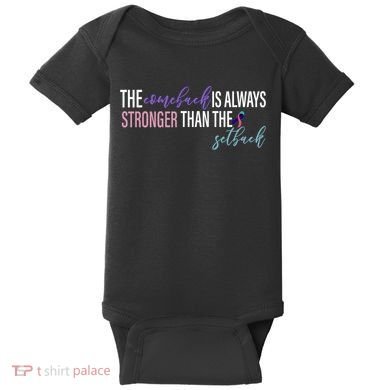 Thyroid Cancer The Comeback Is Always Stronger Than The Setback Baby Bodysuit