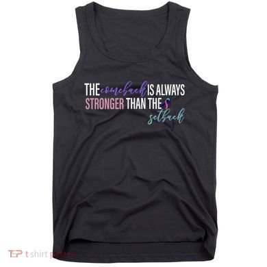 Thyroid Cancer The Comeback Is Always Stronger Than The Setback Tank Top