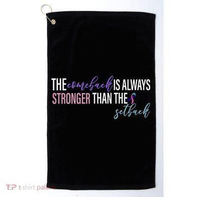 Thyroid Cancer The Comeback Is Always Stronger Than The Setback Golf Towel