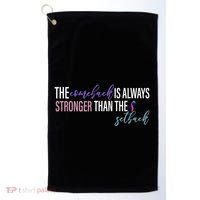 Thyroid Cancer The Comeback Is Always Stronger Than The Setback Golf Towel thumb 0