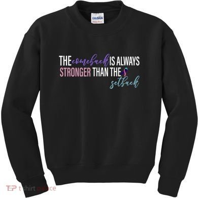 Thyroid Cancer The Comeback Is Always Stronger Than The Setback Kids Sweatshirt