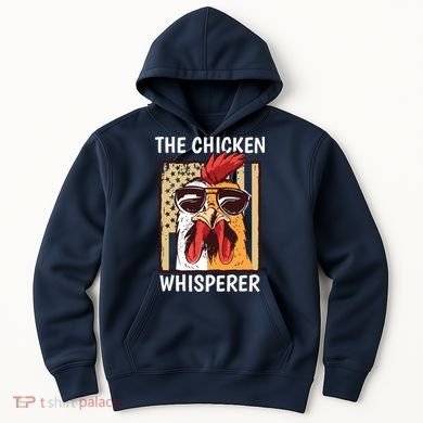 The Chicken Whisperer Farmer Chicken Hoodie