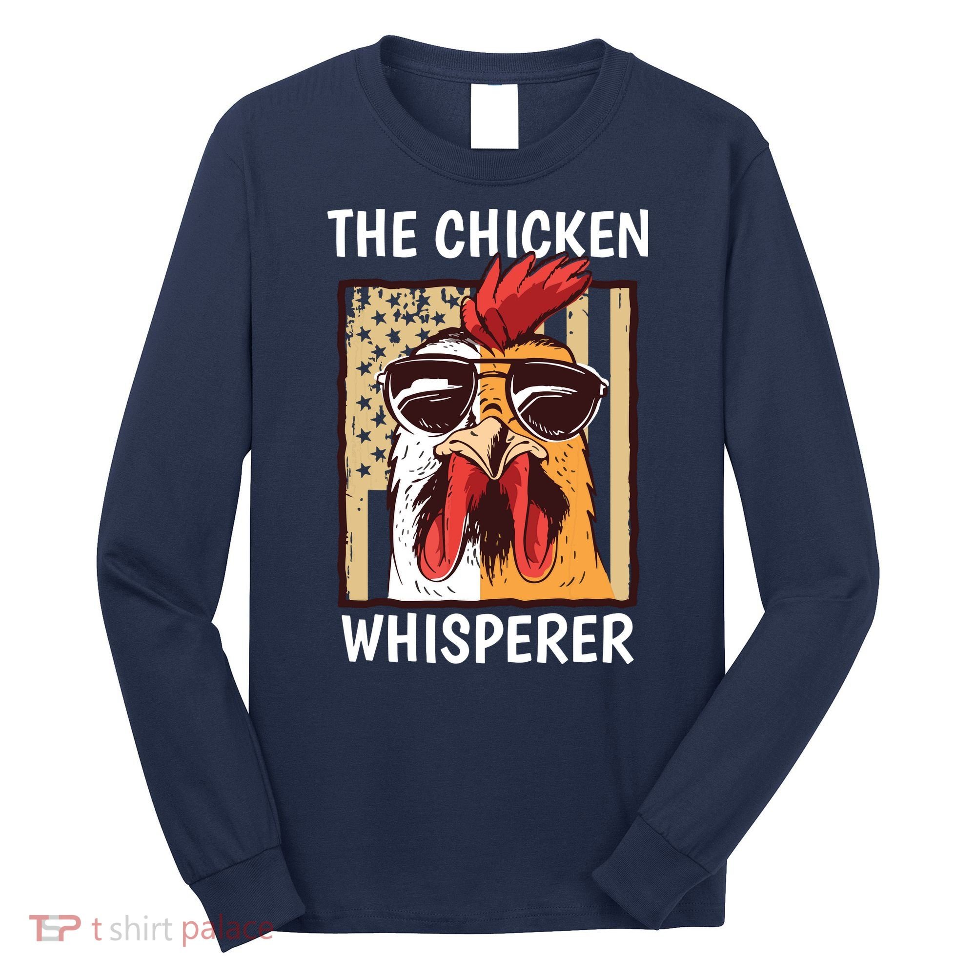 The Chicken Whisperer Farmer Chicken Long Sleeve Shirt