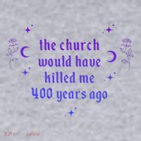 The Church Would Have Killed Me 400 Years Ago Apparel Women's Sweatshirt thumb 2