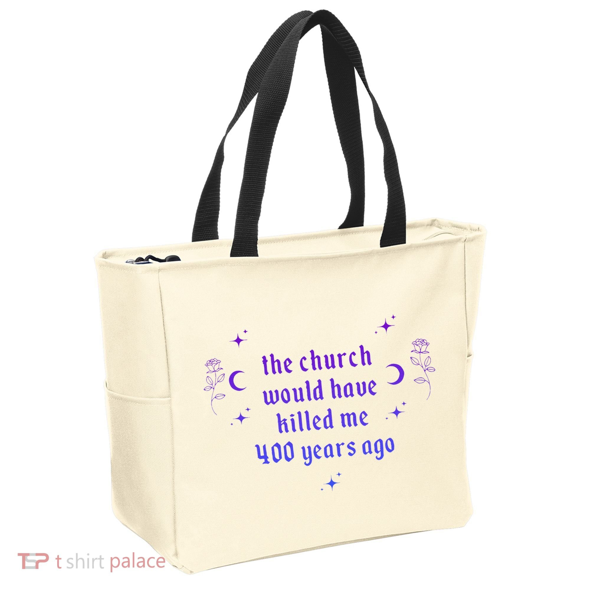 The Church Would Have Killed Me 400 Years Ago Apparel Tote Bag