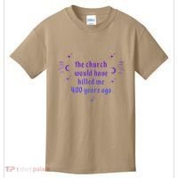 The Church Would Have Killed Me 400 Years Ago Apparel Kids T-Shirt thumb 0