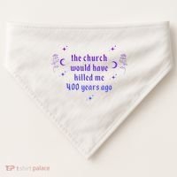 The Church Would Have Killed Me 400 Years Ago Apparel USA-Made Doggie Bandana thumb 0