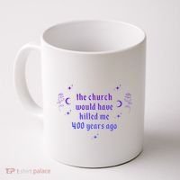 The Church Would Have Killed Me 400 Years Ago Apparel Coffee Mug thumb 0