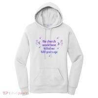 The Church Would Have Killed Me 400 Years Ago Apparel Women's Hoodie thumb 0