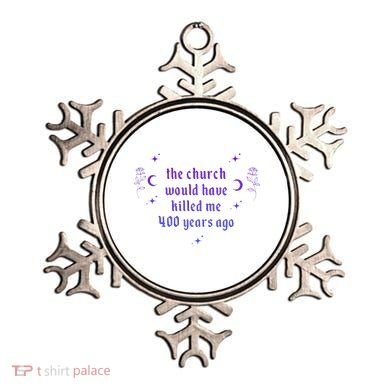 The Church Would Have Killed Me 400 Years Ago Apparel Ornament