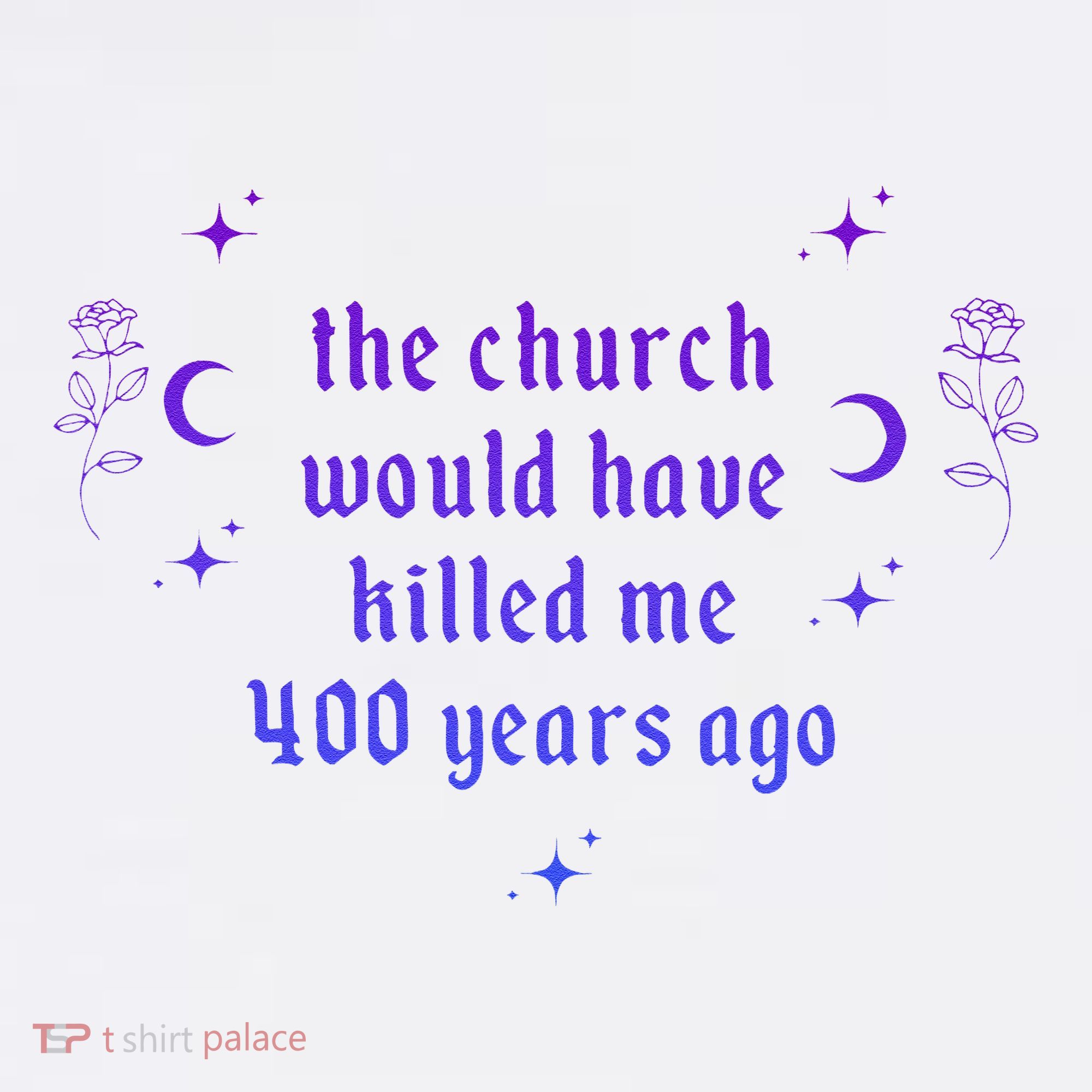 The Church Would Have Killed Me 400 Years Ago Apparel Baby Bodysuit