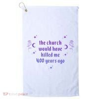 The Church Would Have Killed Me 400 Years Ago Apparel Golf Towel thumb 0