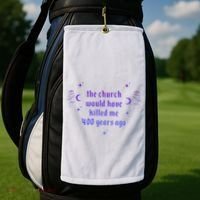 The Church Would Have Killed Me 400 Years Ago Apparel Golf Towel thumb 2