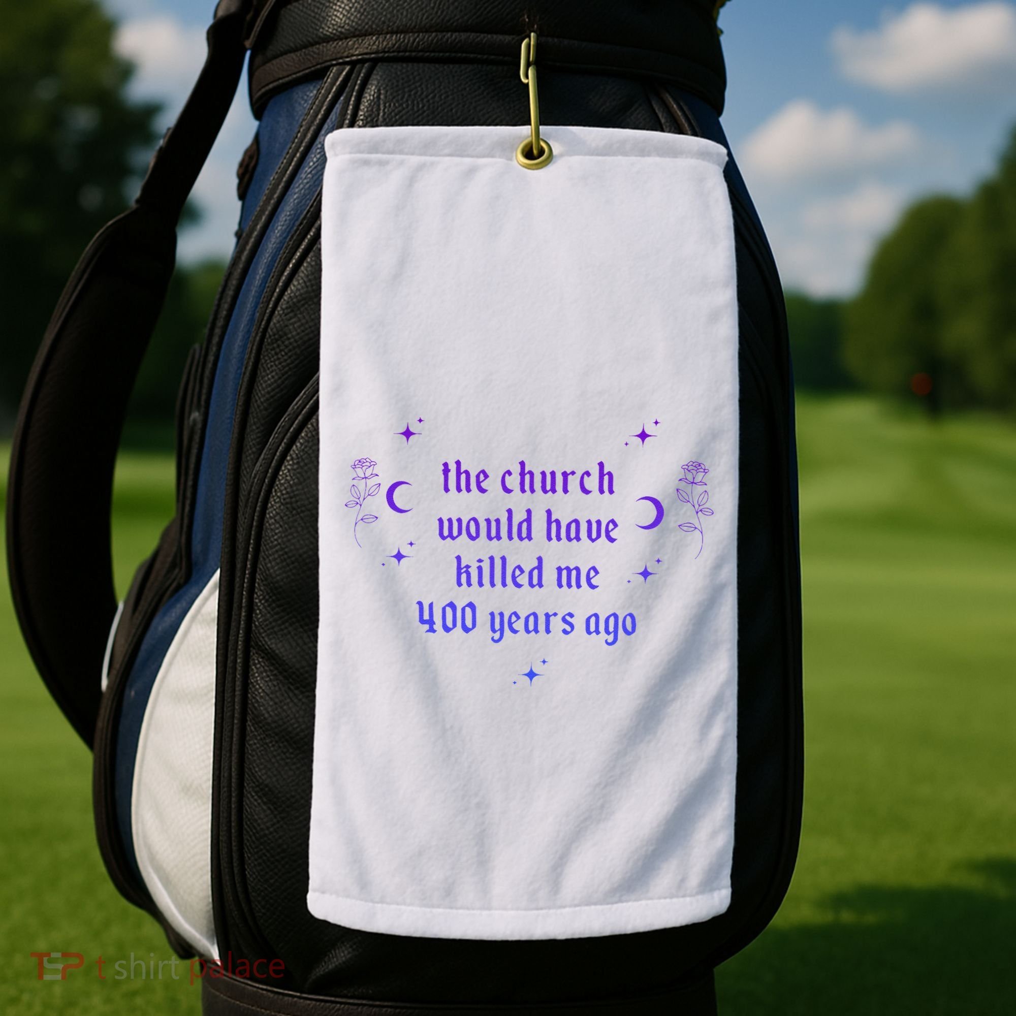 The Church Would Have Killed Me 400 Years Ago Apparel Golf Towel