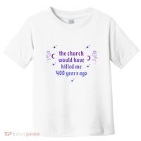 The Church Would Have Killed Me 400 Years Ago Apparel Toddler T-Shirt thumb 0