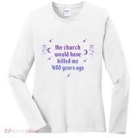 The Church Would Have Killed Me 400 Years Ago Apparel Women's Long Sleeve Shirt thumb 0