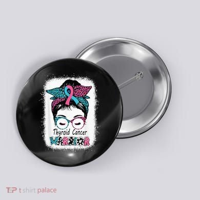 Thyroid Cancer Warrior Awareness Messy Bun Mom Teal Ribbon Button