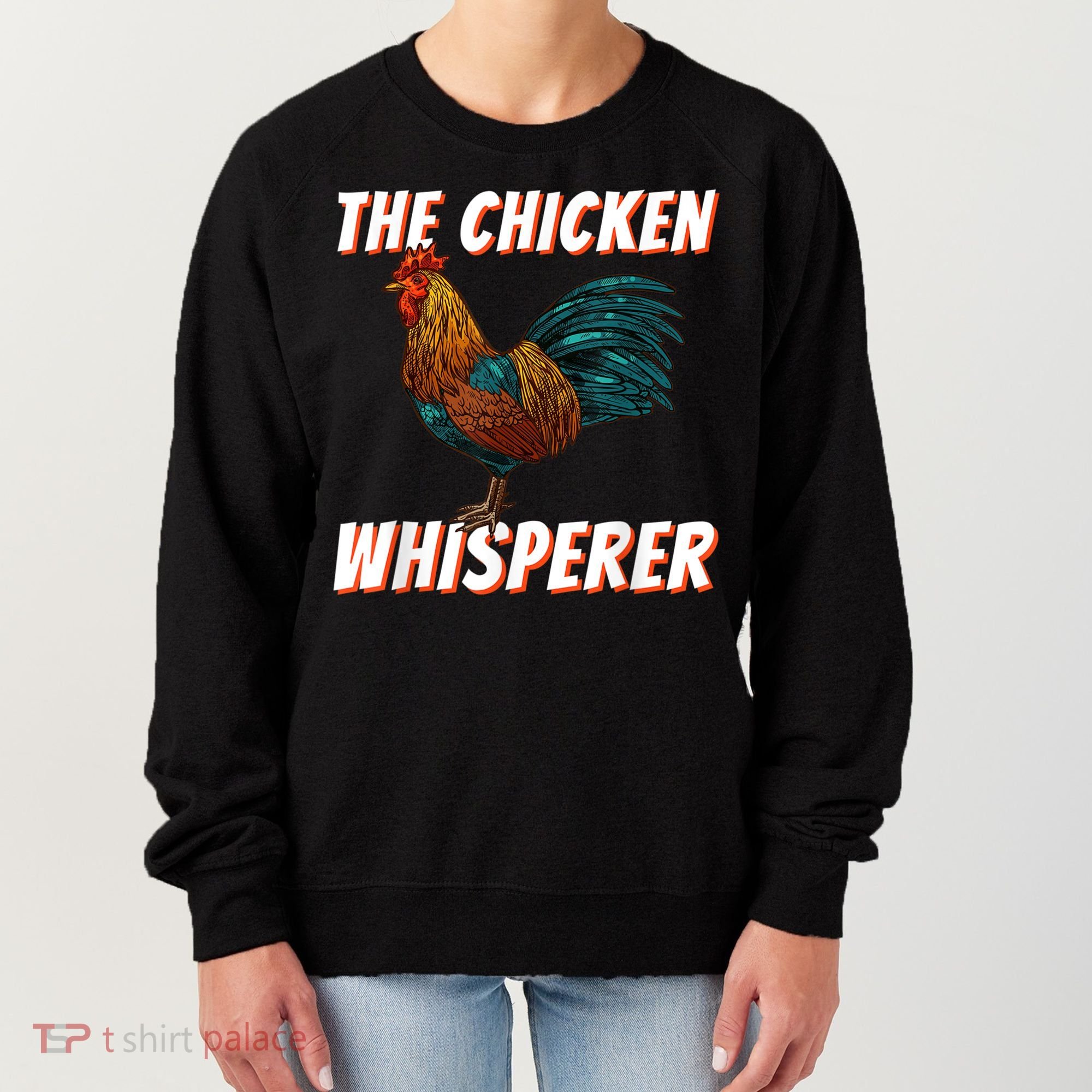 The Chicken Whisperer Funny Chicken Lover Chicken Farming Women's Sweatshirt