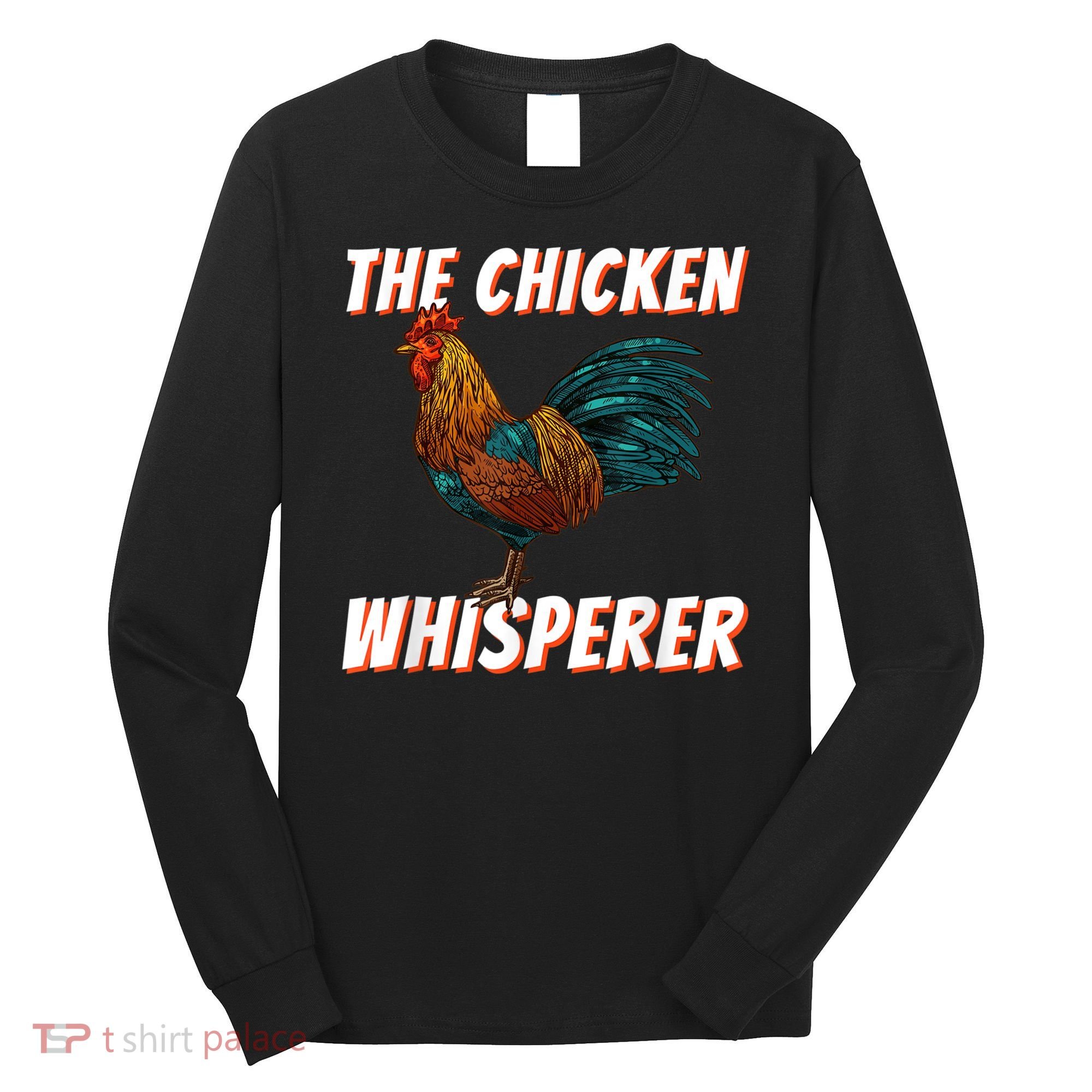 The Chicken Whisperer Funny Chicken Lover Chicken Farming Long Sleeve Shirt