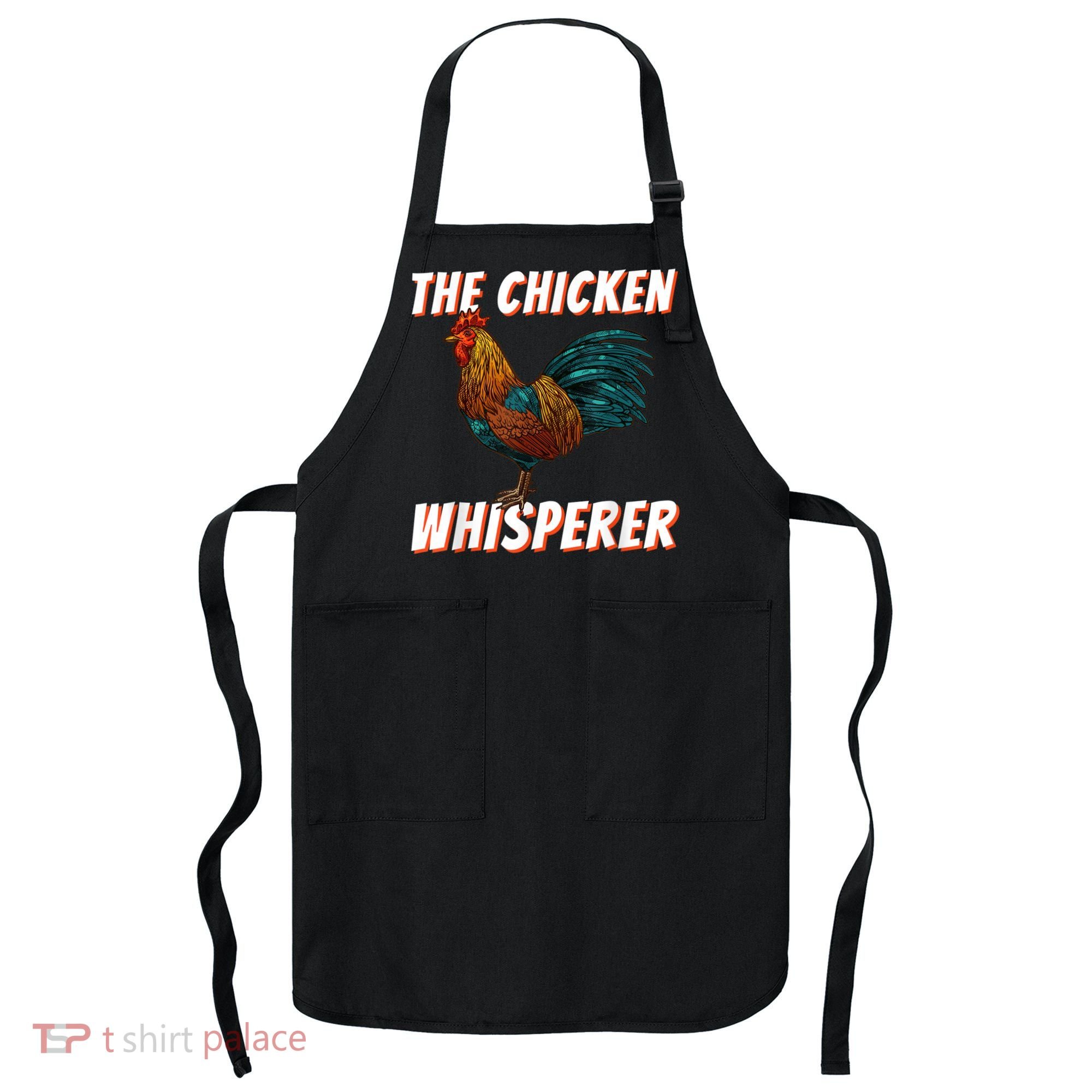 The Chicken Whisperer Funny Chicken Lover Chicken Farming Apron