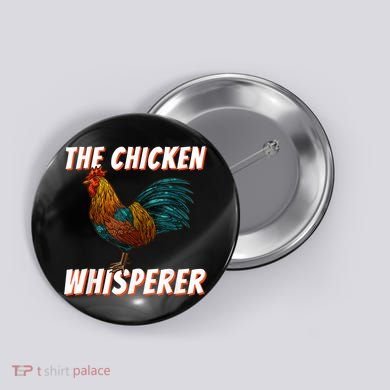 The Chicken Whisperer Funny Chicken Lover Chicken Farming Button