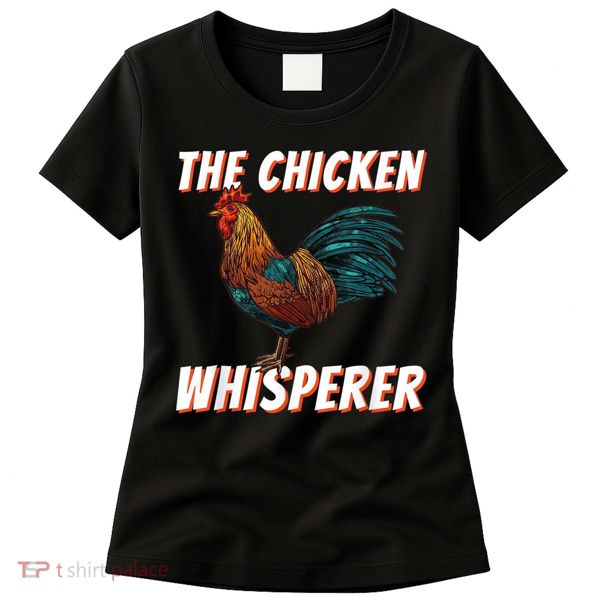 The Chicken Whisperer Funny Chicken Lover Chicken Farming Women's T-Shirt