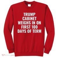 Trump Cabinet Weighs In On First 100 Days Of Term Sweatshirt thumb 0