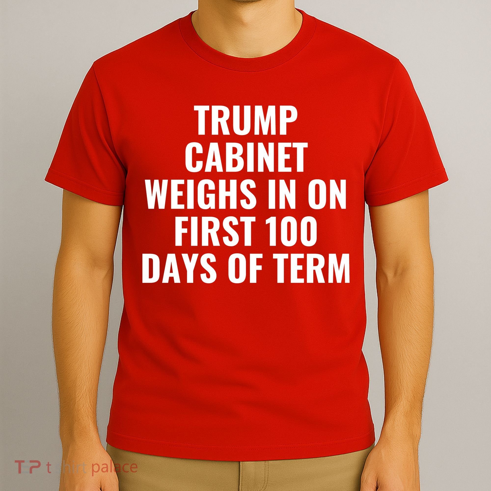 Trump Cabinet Weighs In On First 100 Days Of Term T-Shirt