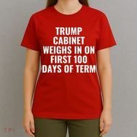 Trump Cabinet Weighs In On First 100 Days Of Term T-Shirt thumb 4