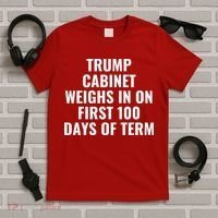 Trump Cabinet Weighs In On First 100 Days Of Term T-Shirt thumb 5