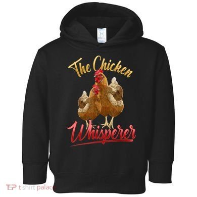 The Chicken Whisperer Funny Chicken Lover Farming Toddler Hoodie