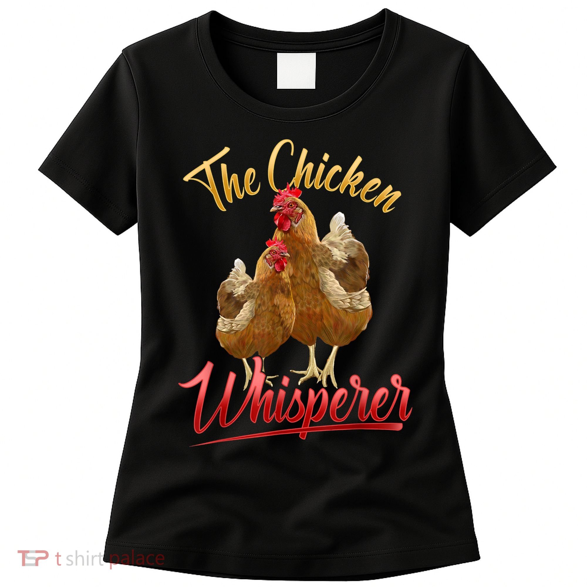 The Chicken Whisperer Funny Chicken Lover Farming Women's T-Shirt