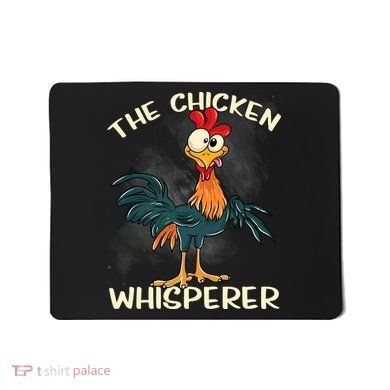 The Chicken Whisperer Funny Farmer Mousepad