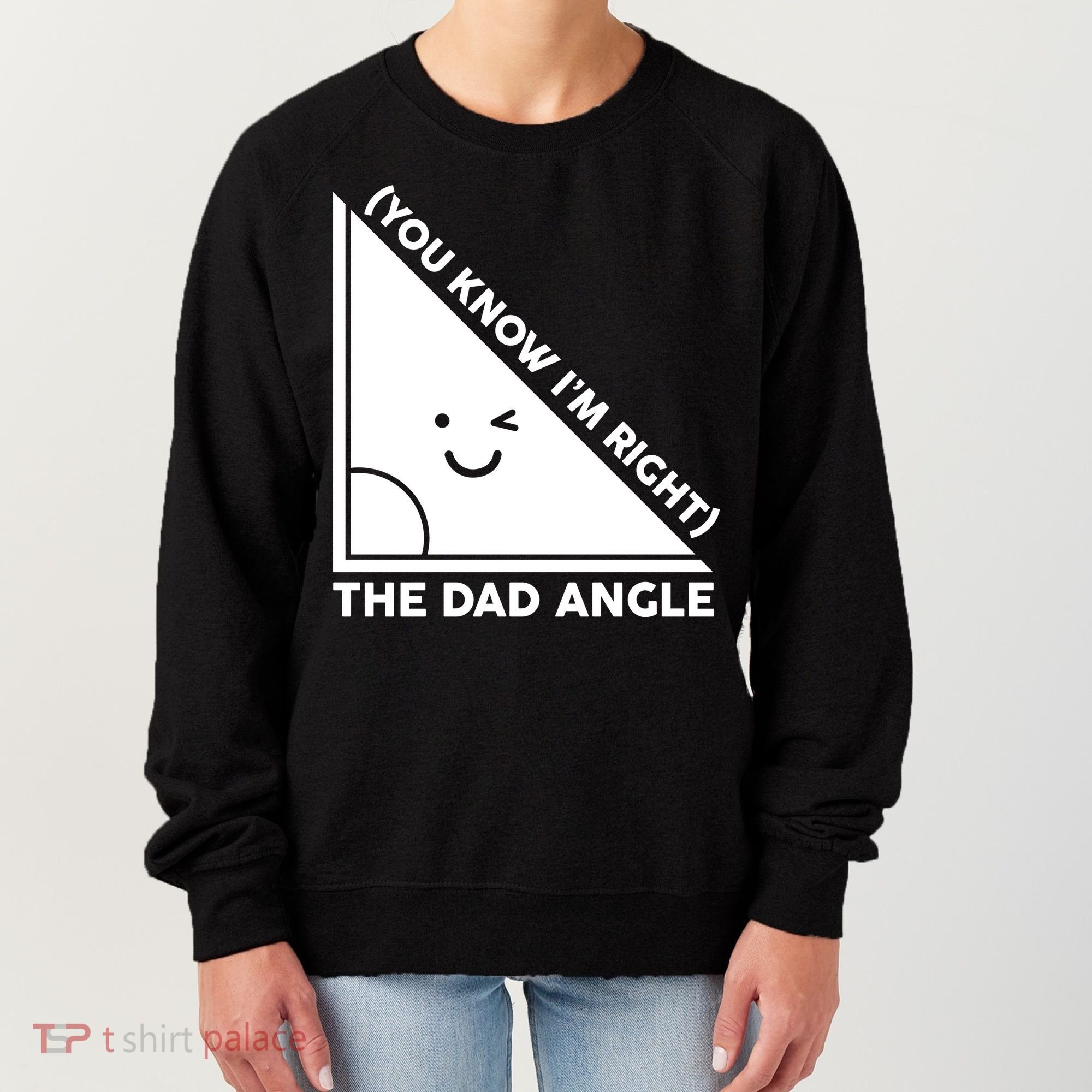 The Dad Angle You Know I'm Right Matching Family Shirts Women's Sweatshirt