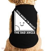 The Dad Angle You Know I'm Right Matching Family Shirts Doggie Tank thumb 0