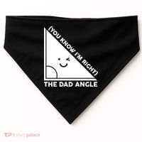 The Dad Angle You Know I'm Right Matching Family Shirts USA-Made Doggie Bandana thumb 0