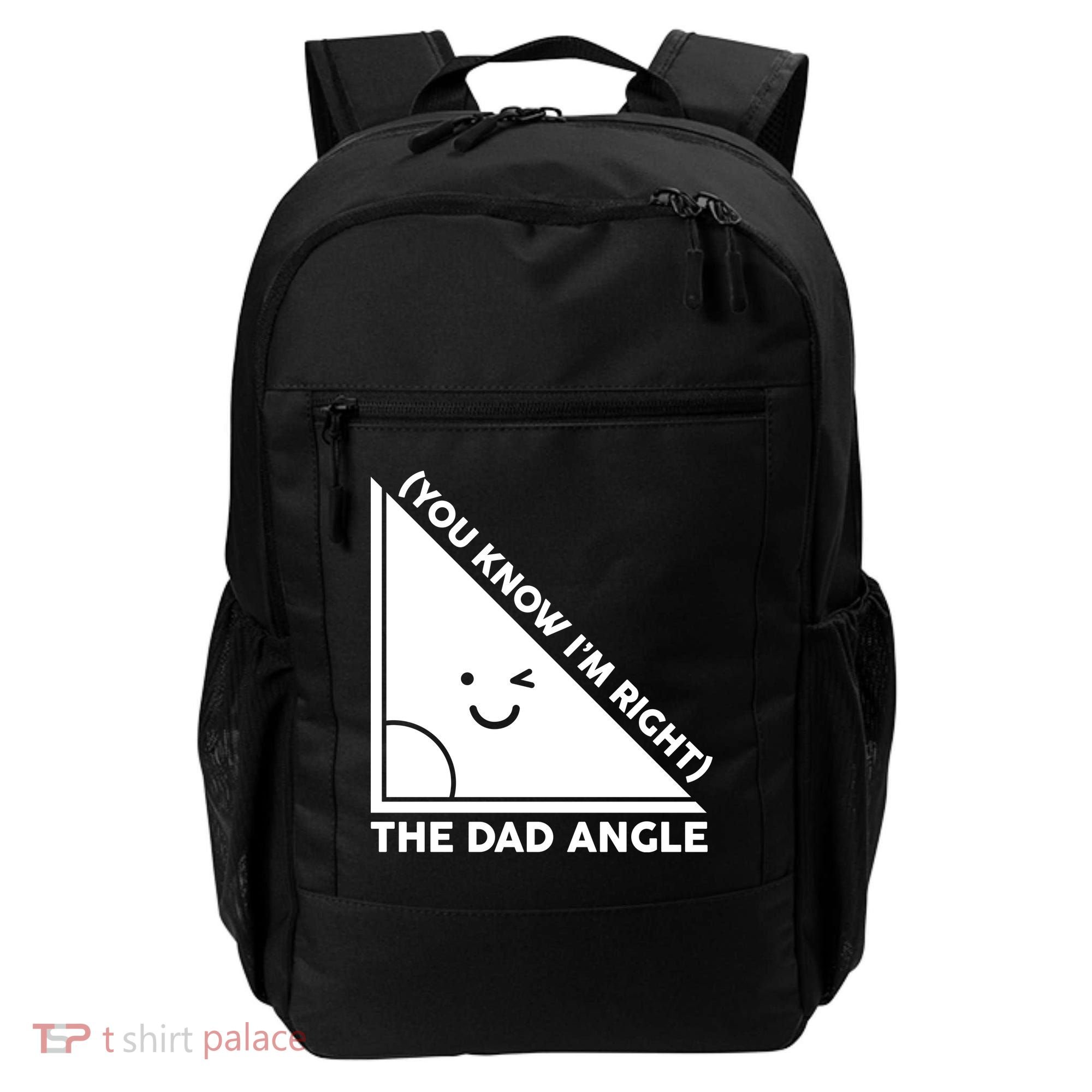 The Dad Angle You Know I'm Right Matching Family Shirts Backpack