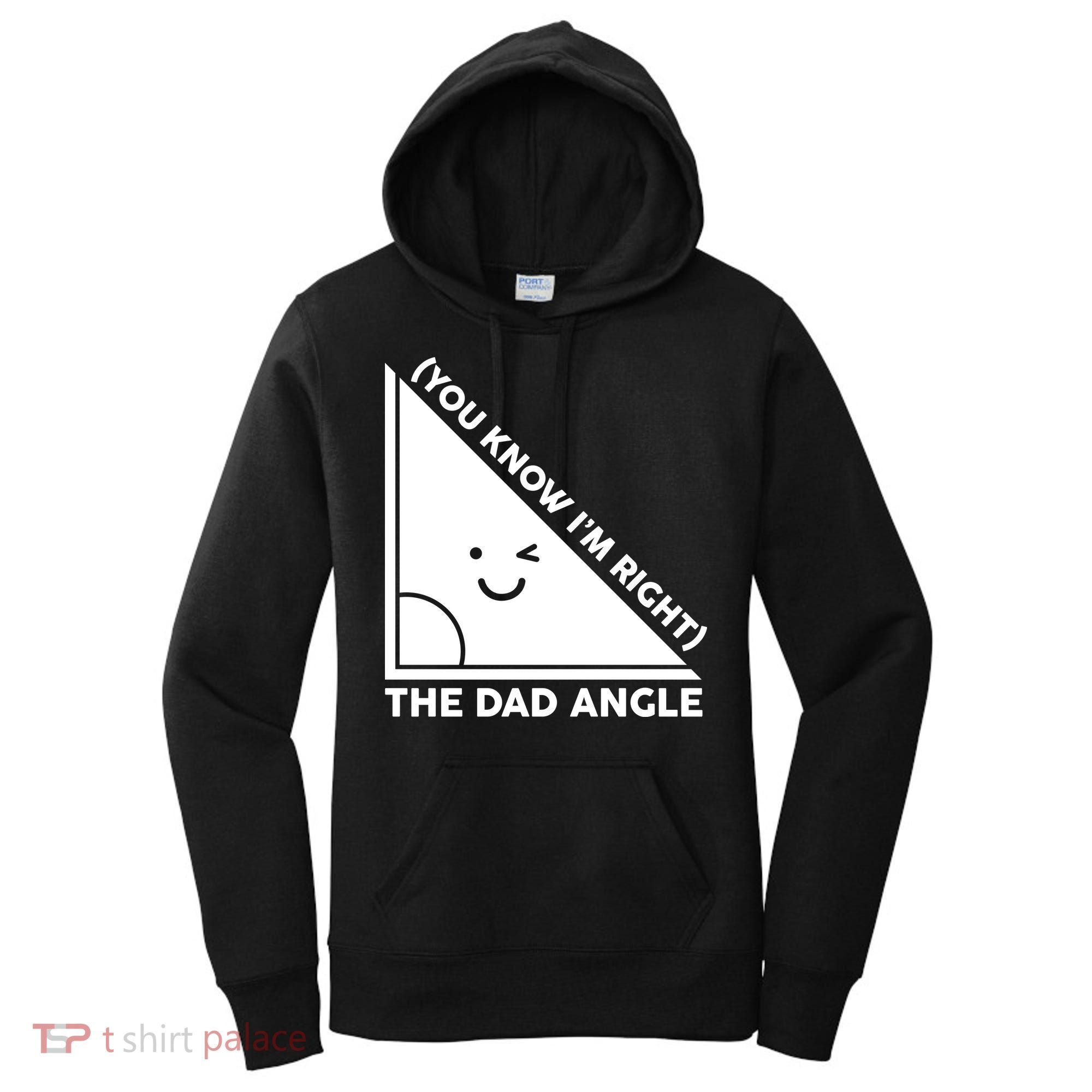 The Dad Angle You Know I'm Right Matching Family Shirts Women's Hoodie