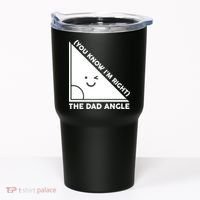 The Dad Angle You Know I'm Right Matching Family Shirts Tumbler thumb 0