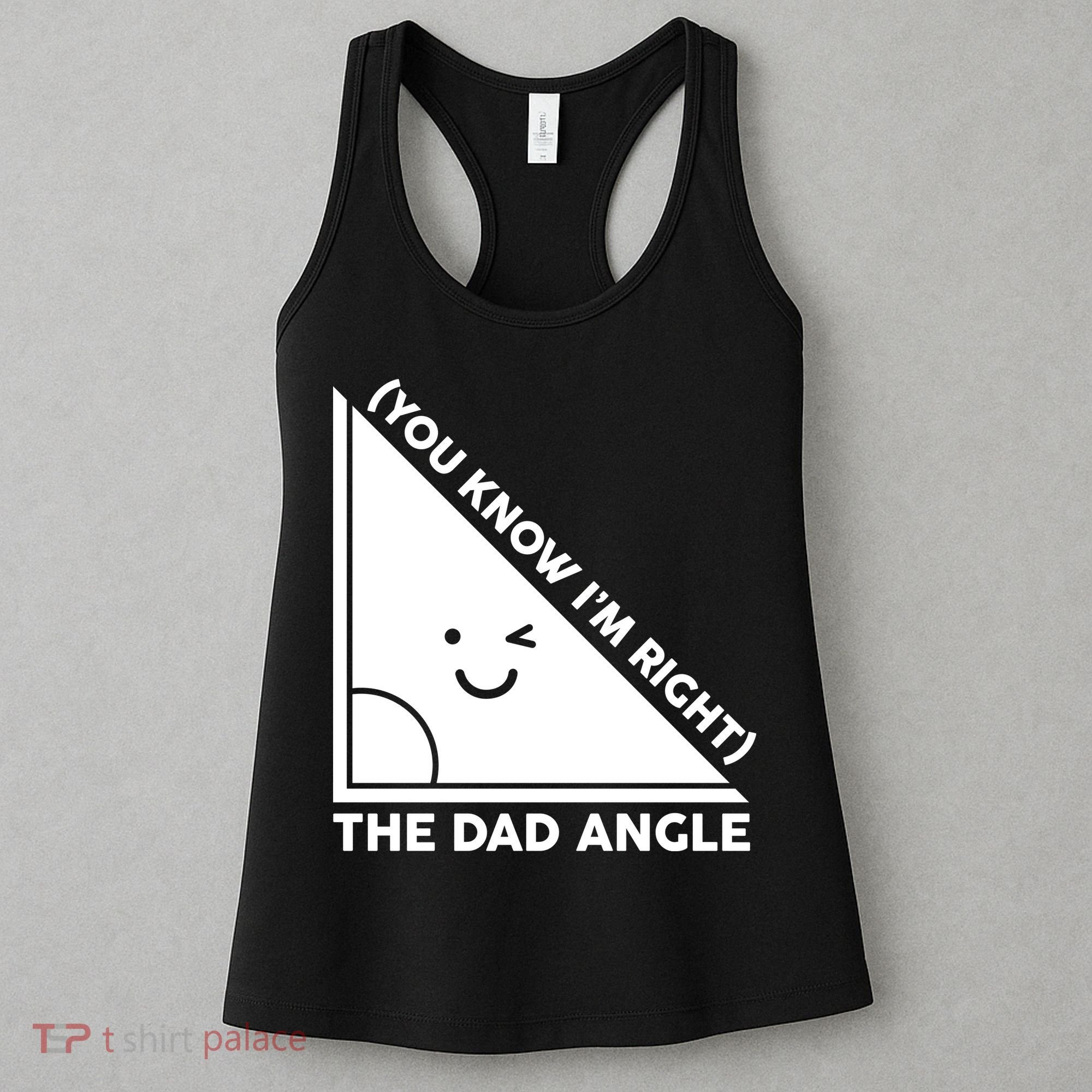 The Dad Angle You Know I'm Right Matching Family Shirts Women's Tank Top