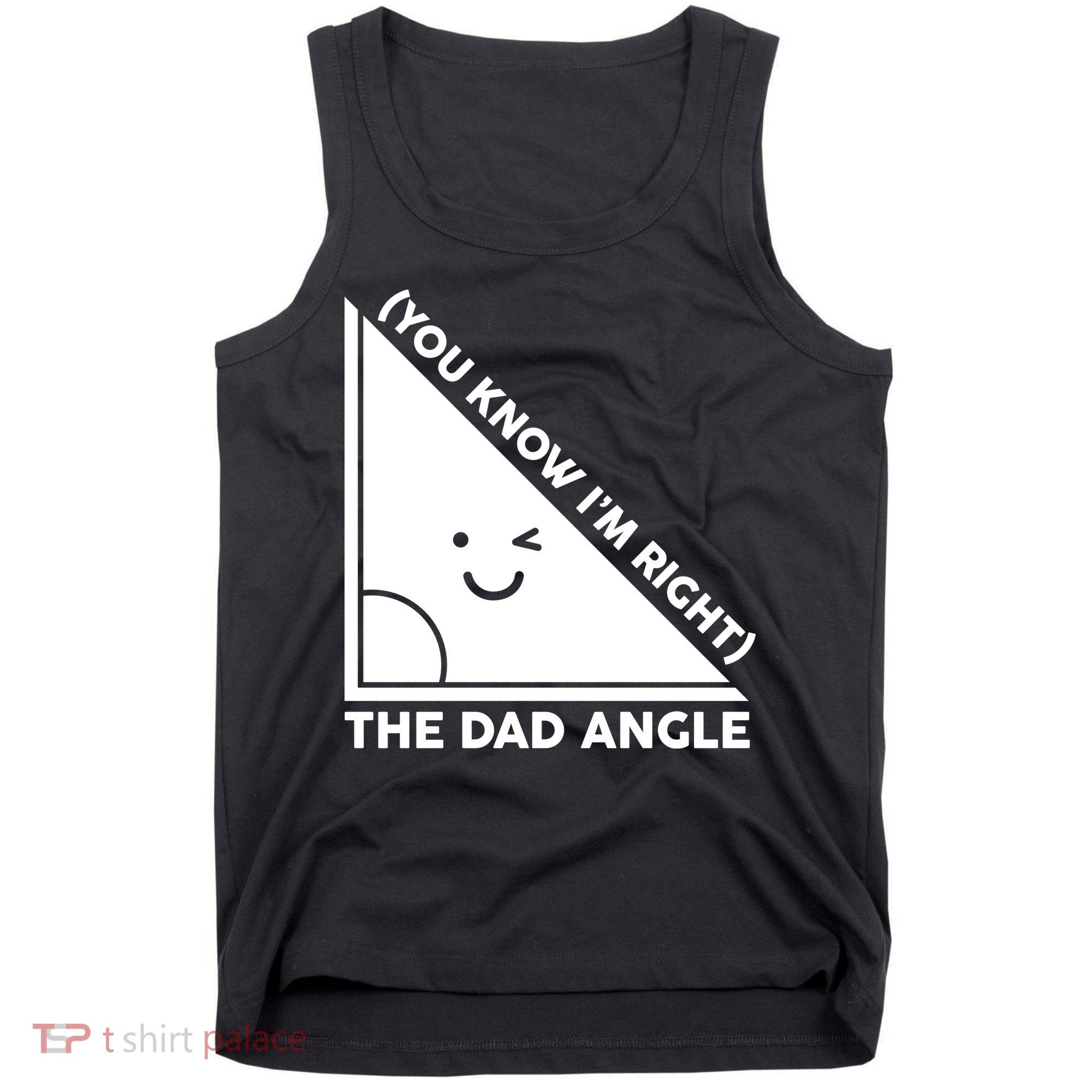 The Dad Angle You Know I'm Right Matching Family Shirts Tank Top
