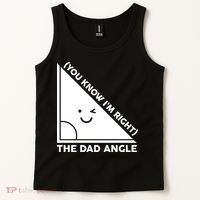 The Dad Angle You Know I'm Right Matching Family Shirts Tank Top thumb 2