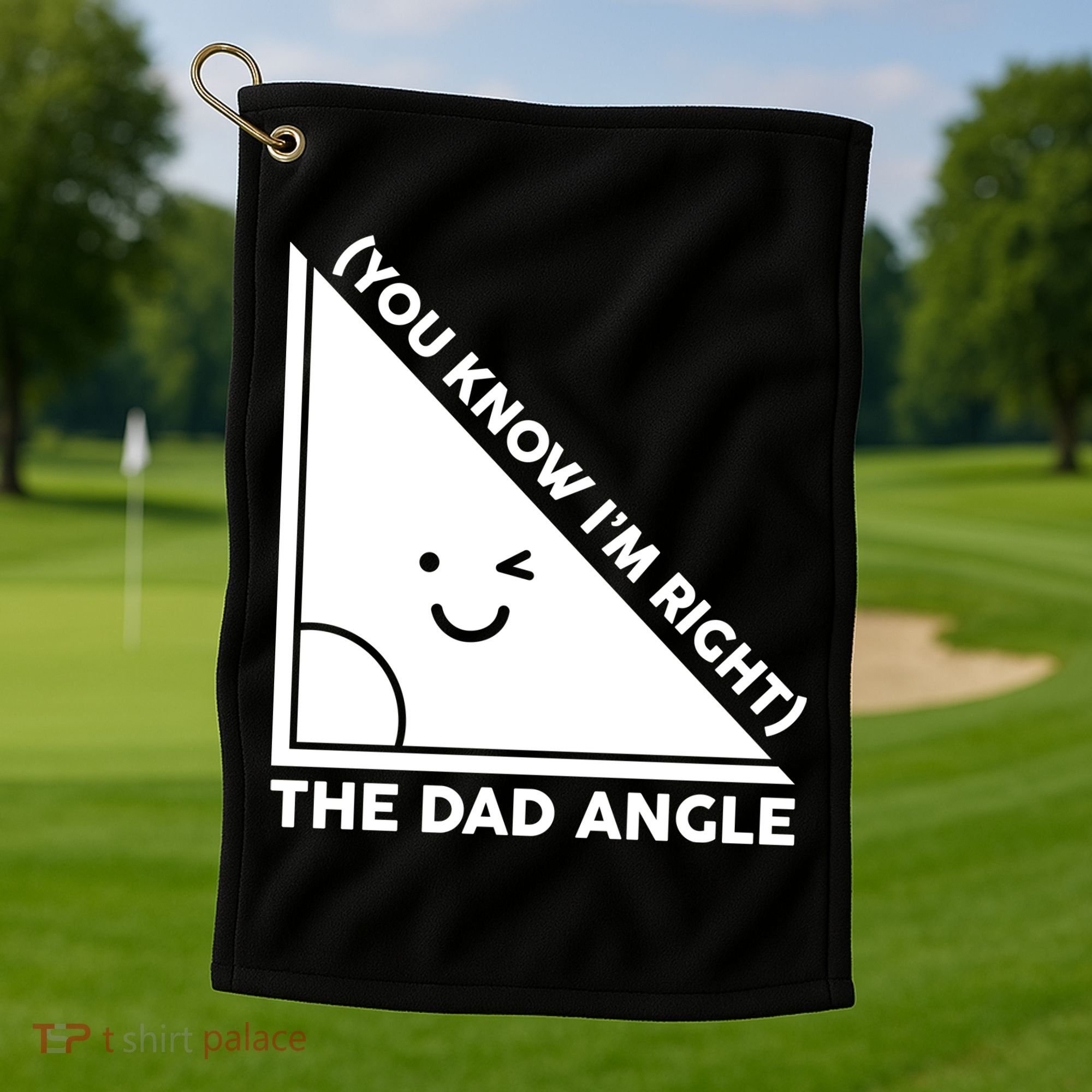 The Dad Angle You Know I'm Right Matching Family Shirts Golf Towel