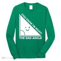 The Dad Angle You Know I'm Right Matching Family Shirts Long Sleeve Shirt thumb 0
