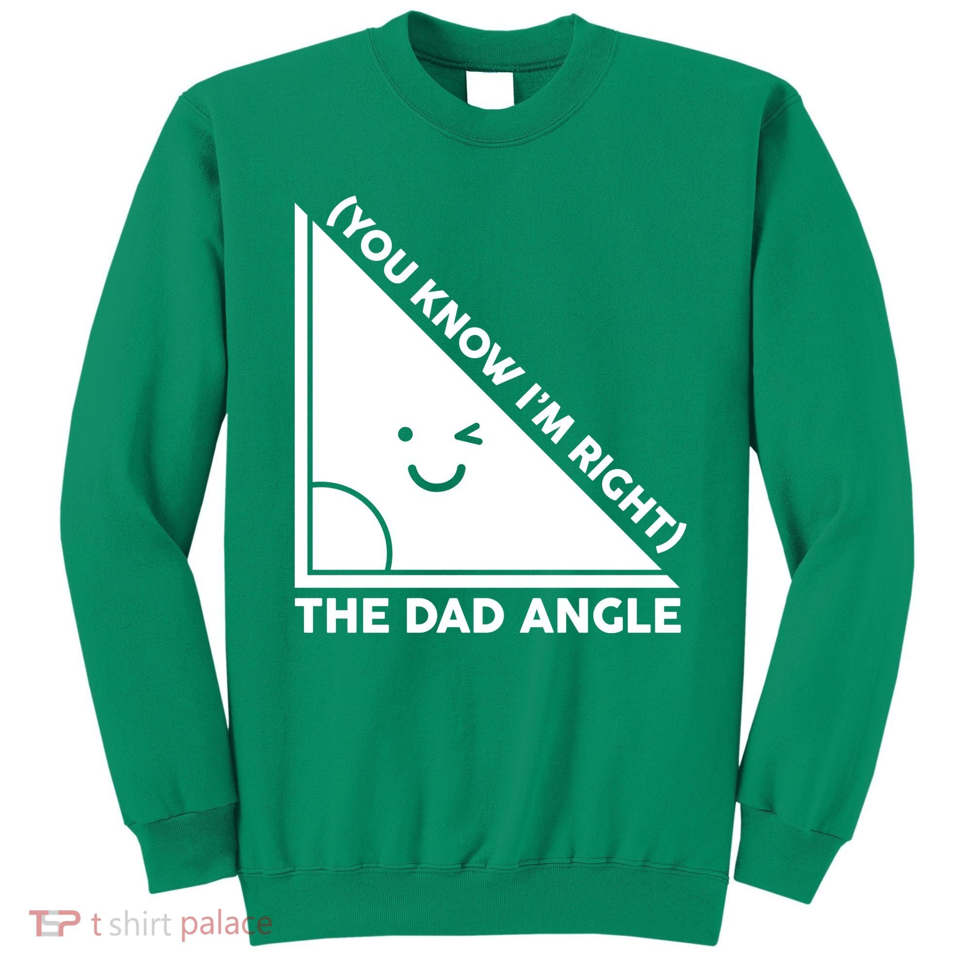 The Dad Angle You Know I'm Right Matching Family Shirts Sweatshirt