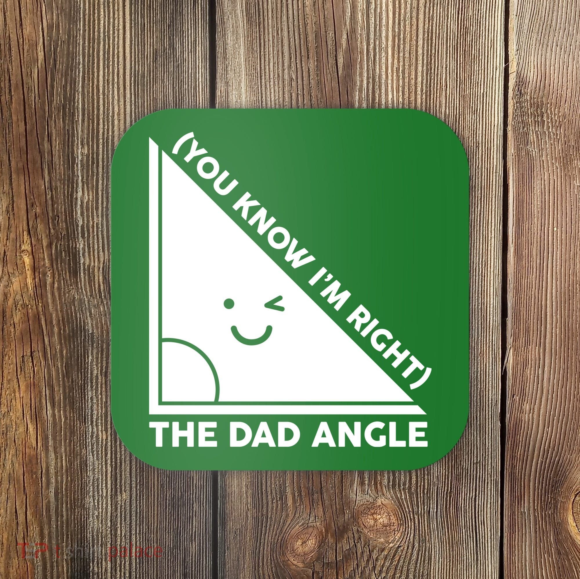The Dad Angle You Know I'm Right Matching Family Shirts Coaster