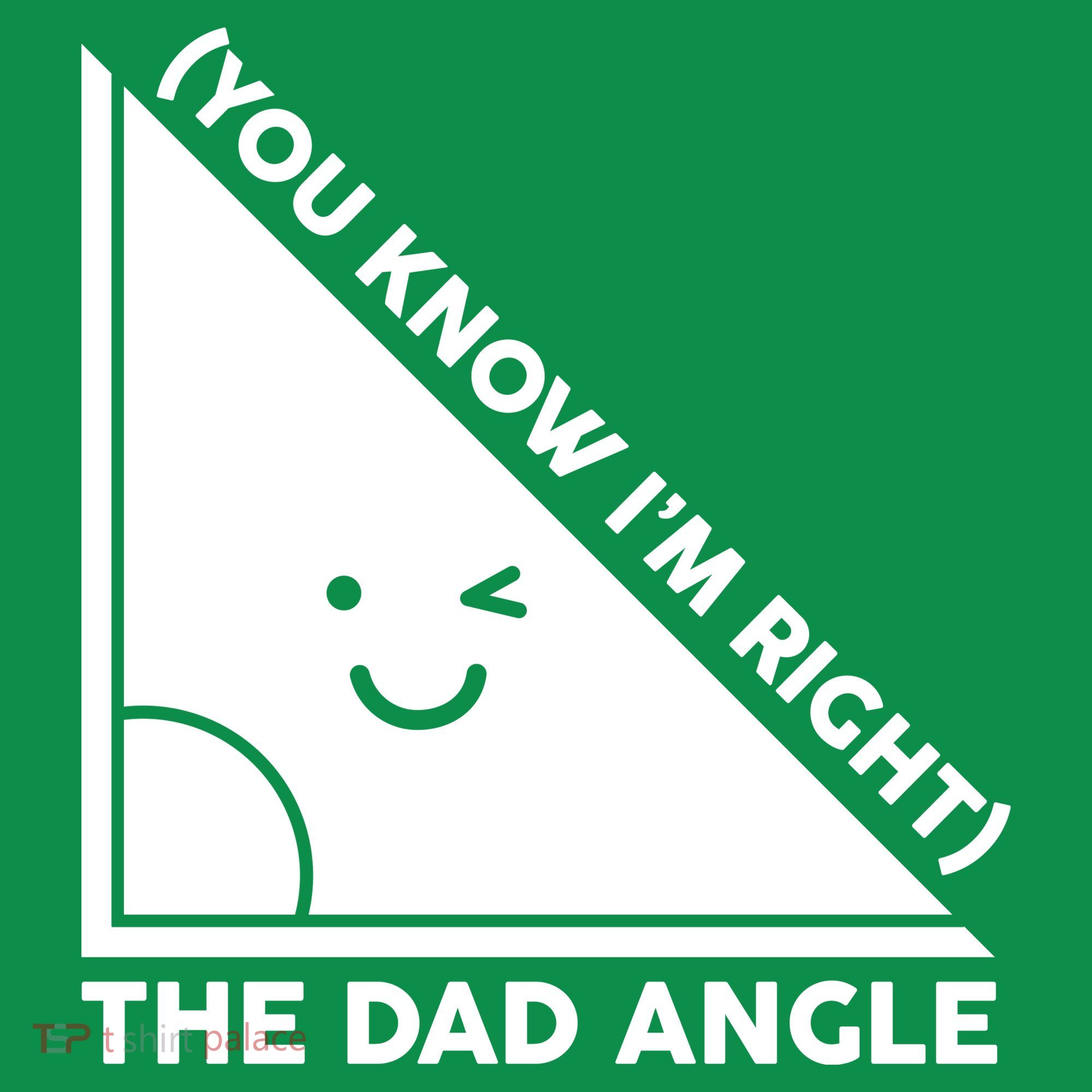 The Dad Angle You Know I'm Right Matching Family Shirts Polo